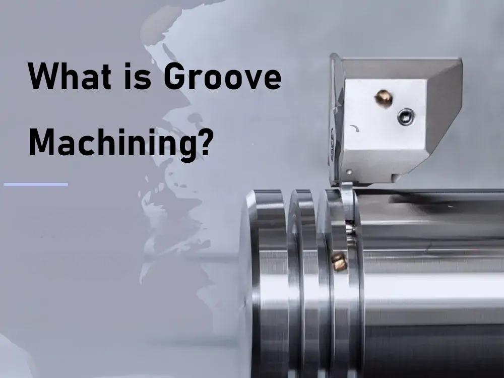 What is Grooving Machining?
