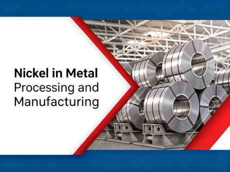 Nickel in Metal Processing and Manufacturing