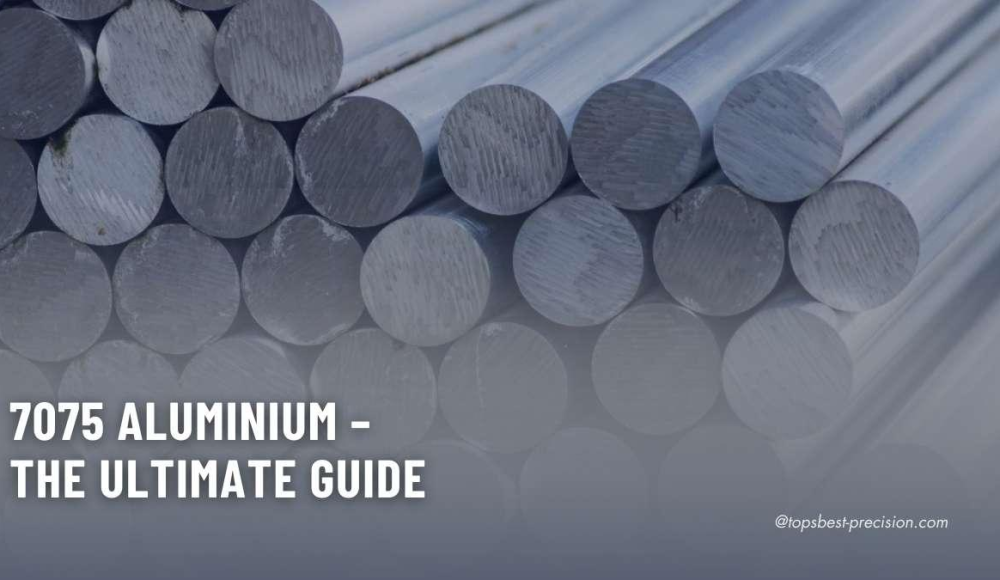 7075 Aluminium – The Ultimate Guide