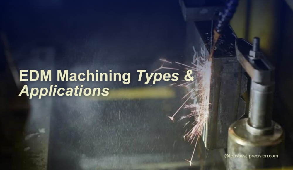 edm machining types&applications