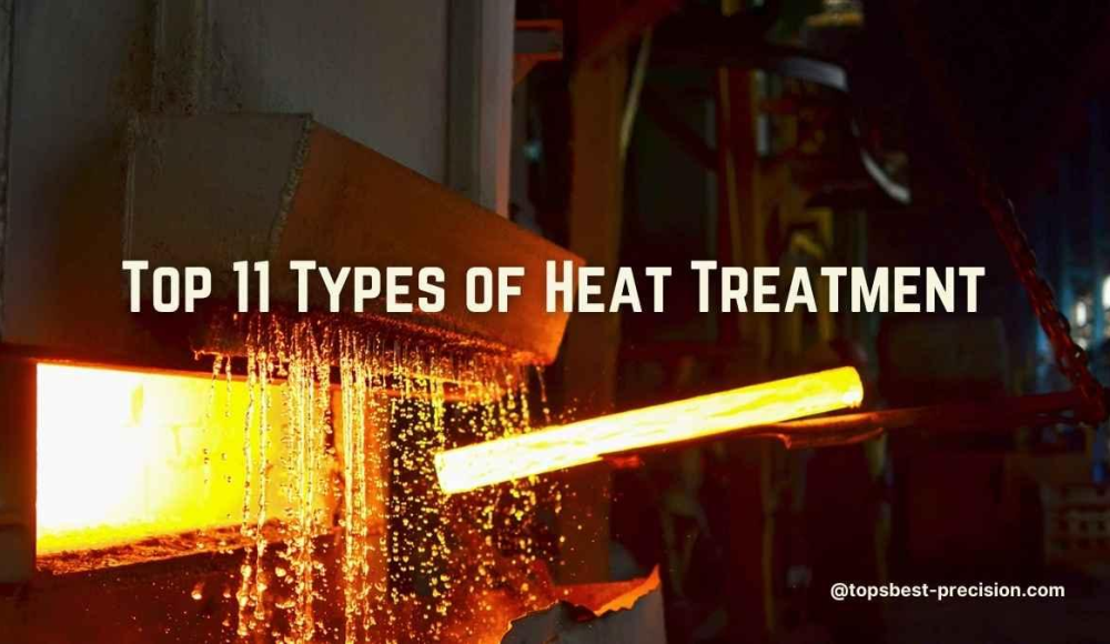 top 11 types of heat treatment